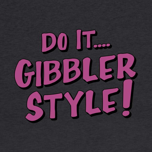 gibbler style by upcs